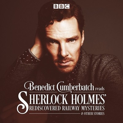 Benedict Cumberbatch Reads Sherlock Holmes' Rediscovered Railway Stories: Fo...