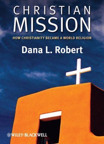 Wiley Blackwell Brief Histories of Religion Ser.: Christian Mission : How ...