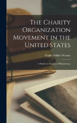 The Charity Organization Movement in the United States: A Study in American