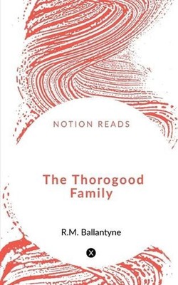 The Thorogood Family by Robert Michael Ballantyne Paperback Book