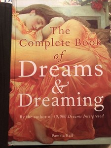 The Complete Book of Dreams and Dreaming by Pamela J Ball