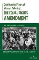 One Hundred Years of Women Debating the Equal Rights Amendment: An Anthology, 19