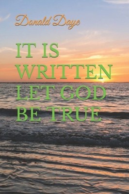 Daye - IT IS WRITTEN LET GOD BE TRUE - New paperback or softback - X555z