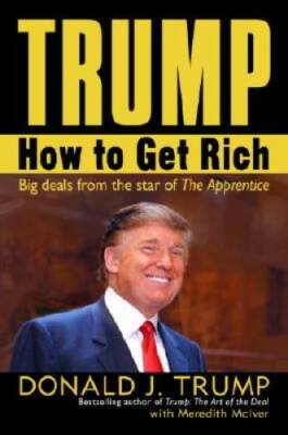 Trump: How to Get Rich - Hardcover By Trump, Donald J. - VERY GOOD