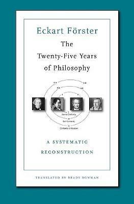 The Twenty-Five Years of Philosophy: A Systematic Reconstruction by Eckart...
