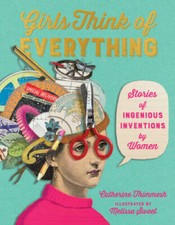 Girls Think of Everything: Stories of Ingenious Inventions by Women - VERY GOOD