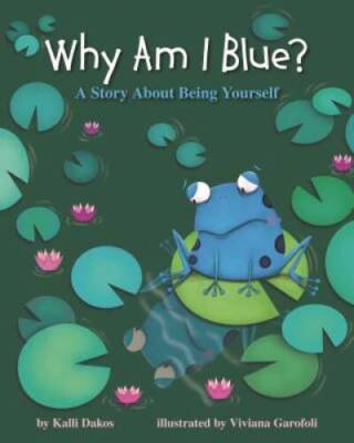 Why Am I Blue: A Story About Being Yourself - Hardcover - VERY GOOD
