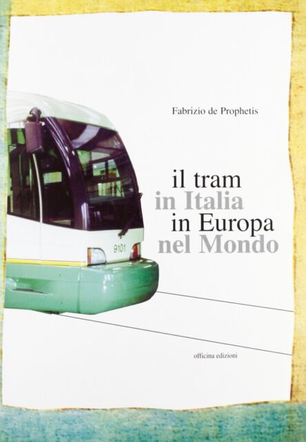 Il tram in Italia, in Europa, nel mondo - [Officina Edizioni]