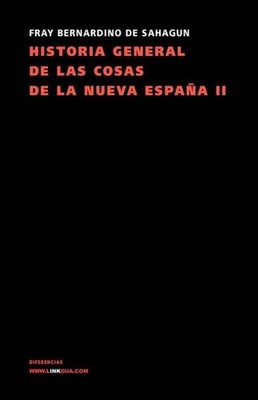 Historia General De Las Cosas De La Nueva Espa?A Ii