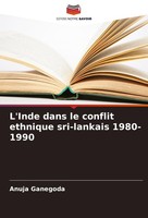 L'inde Dans Le Conflit Ethnique Sri-Lankais 1980-1990 Anuja Ganegoda