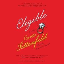 Eligible: A modern retelling of Pride and Prejudice, Sittenfeld, Curtis, Good Bo