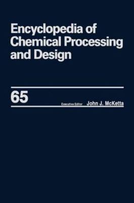 Encyclopedia of Chemical Processing and Design, Hardcover by McKetta, John J....