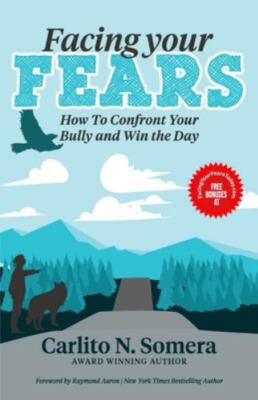 FACING YOUR FEARS: How to Deal with Your Bully and Win the Day, Brand New, Fr...