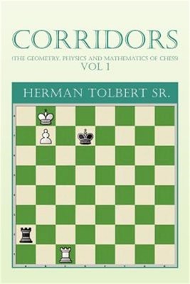 Corridors (the Geometry, Physics and Mathematics of Chess) Vol 1: (The Geometry,