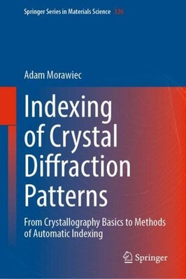 Indexing of Crystal Diffraction Patterns Adam Morawiec