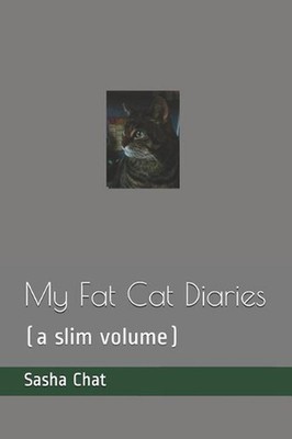 My Fat Cat Diaries: (a Slim Volume) by Sasha Chat (English) Paperback Book