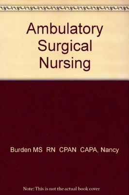 AMBULATORY SURGICAL NURSING By Nancy Burden - Hardcover *Excellent Condition*