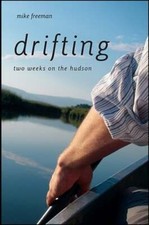 Drifting: Two Weeks on the Hudson by Mike Freeman: Used