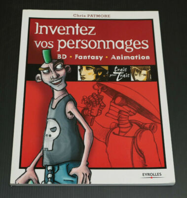 INVENTEZ VOS vendu PERSONNAGES / BD FANTASY ANIMATION / CHRIS PATMORE / EYROLLES 2005