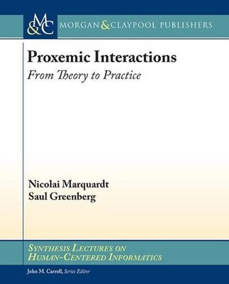 PROXEMIC INTERACTIONS: FROM THEORY TO PRACTICE (SYNTHESIS By Nicolai Marquardt