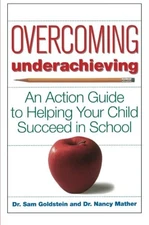 OVERCOMING UNDERACHIEVING: AN ACTION GUIDE TO HELPING YOUR By Sam NEW