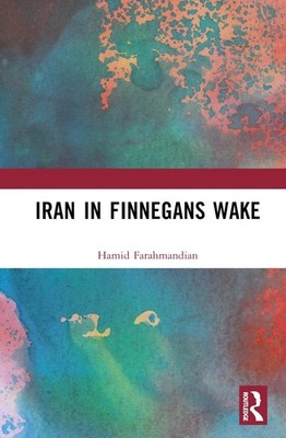Iran in Finnegans Wake by Hamid Farahmandian Hardcover Book