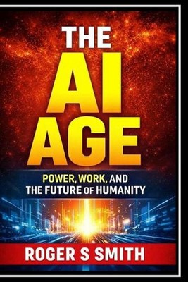 The AI Age: Power, Work, and the Future of Humanity by Rsl Design Paperback Book