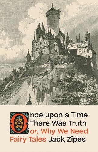Once upon a Time There Was Truth: or, Why We Need Fairy Tales - Image 5