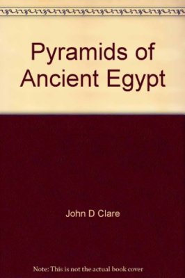 Pyramids of Ancient Egypt,John D Clare,Rosalie David