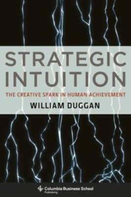 Strategic Intuition: The Creative Spark in Human Achievement - Hardcover - GOOD