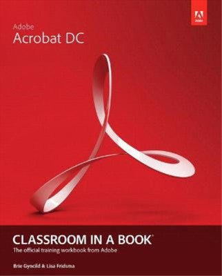 Adobe Acrobat DC Classroom in a Book, Fridsma, Lisa & Gyncild, Brie, Used; Very 
