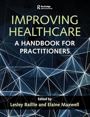 Improving Healthcare: A Handbook for Practitioners by Lesley Baillie NEW