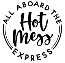 Vinyl Decal for Window - All Aboard The Hot Mess Express