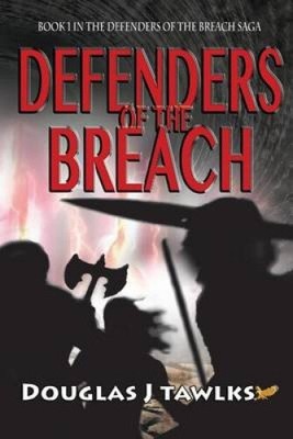 Defenders of the Breach by Douglas James Tawlks