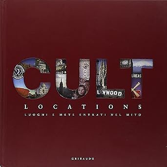 Cult locations. Luoghi e mete entrati nel mito. Ediz. italiana, inglese e bulgar