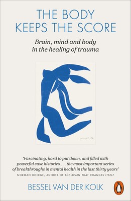 The Body Keeps the Score | Brain, mind and Body in the healing of Trauma | Kolk