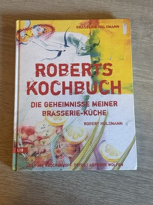 Roberts Kochbuch: Die Geheimnisse meiner Brasserie Küche
