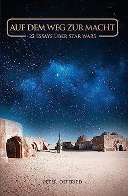 Auf dem Weg zur Macht - 22 Essays über Star Wars (German Edition) - Osteried, Pe