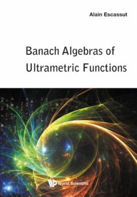 Banach Algebras of Ultrametric Functions, Escassut, Alain, Very Good Book