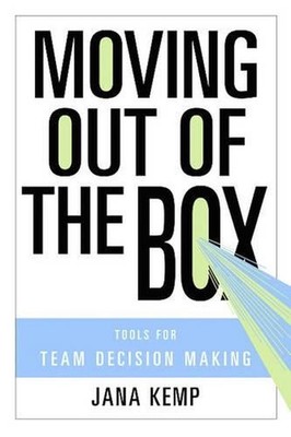 Moving Out of the Box: Tools for Team Decision Making by Jana M. Kemp (English) 