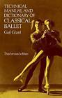 Technical Manual and Dictionary of Classical Ballet by Gail Grant (Paperback, 1968)