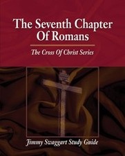 THE SEVENTH CHAPTER OF ROMANS (THE CROSS OF CHRIST SERIES) By Jimmy Swaggart