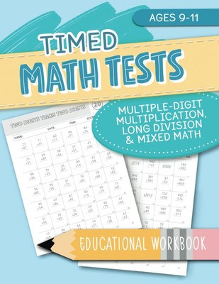 Timed Math Tests - Multiple-Digit Multiplication, Long Division & Mixed Math...