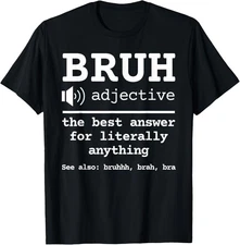 Bruh Dictionary Definition Meme Funny Sarcastic Saying T-Shirt