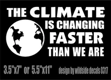 Climate Change Decal Changing Faster Than We Are Vinyl Car Awareness Sticker 