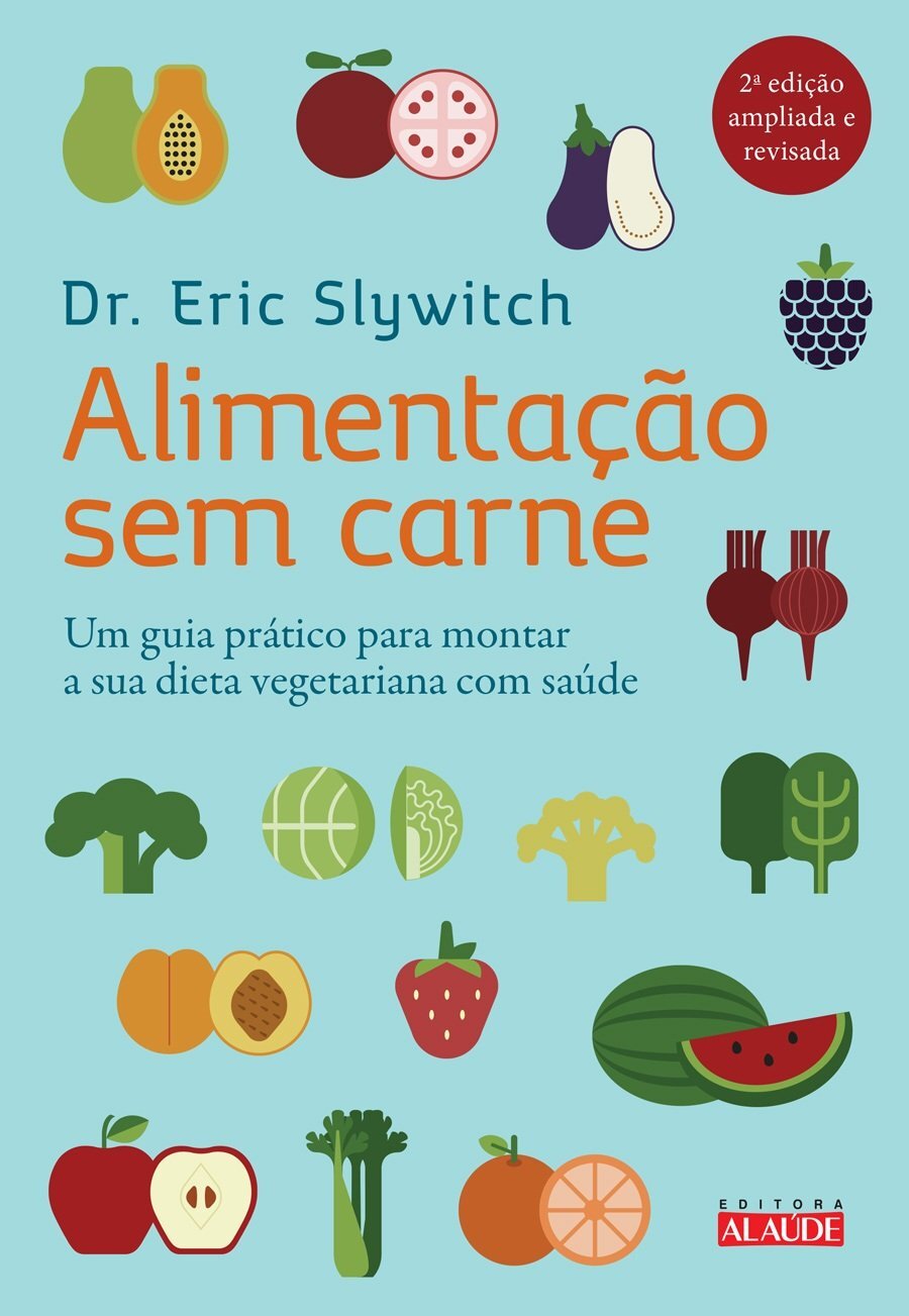 ALIMENTAÇÃO SEM CARNE GUIA PRÁTICO Eric Slywitch Dieta Vegetariana LIVRO LACRADO