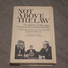 *Signed* NOT ABOVE THE LAW: THE BATTLES OF WATERGATE PROSECUTORS By James Doyle 