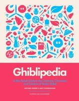 Ghiblipedia A Bite-Sized Guide To The Creatures, Characters And Creators Of S...