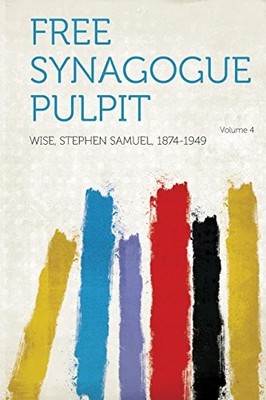 Free Synagogue Pulpit: Volume 4 by Wise Wise 9781314022148 NEW