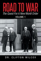 Road To War The Quest For A New World Order: Volume 1 Clifton Wilcox Taschenbuch